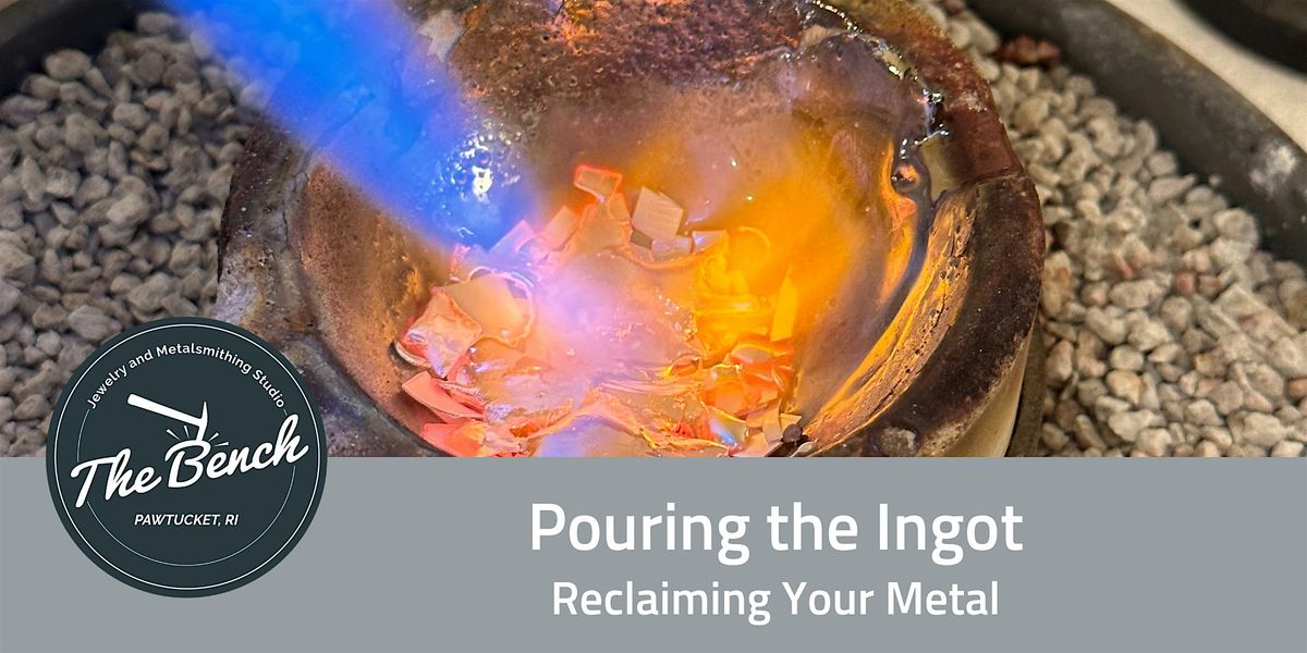Pouring the Ingot - Reclaiming Your Metal, 31 January | Event in Pawtucket | AllEvents