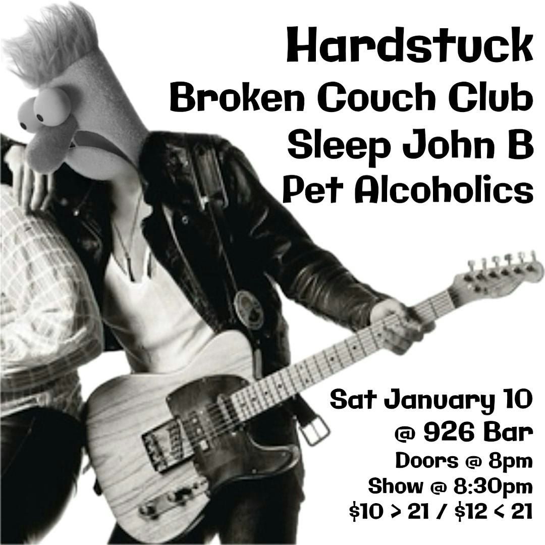 Hardstuck w/ Broken Couch Club, Sleep John B, Pet Alcoholics at 926 Bar