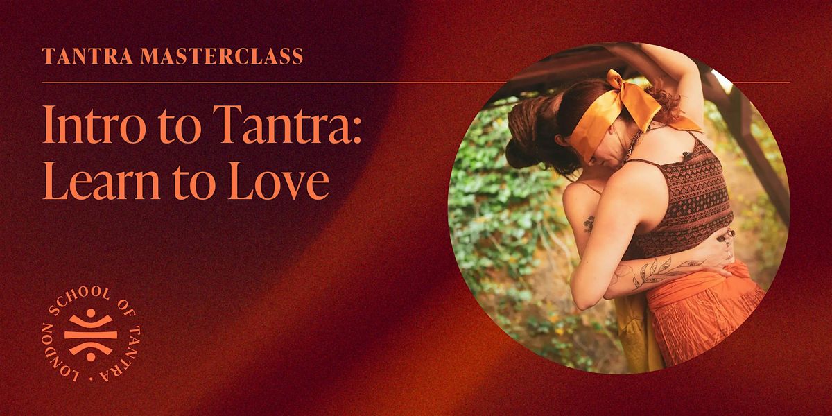 Intro to Tantra Masterclass: Learn to Love, 17 January | Event in London | AllEvents