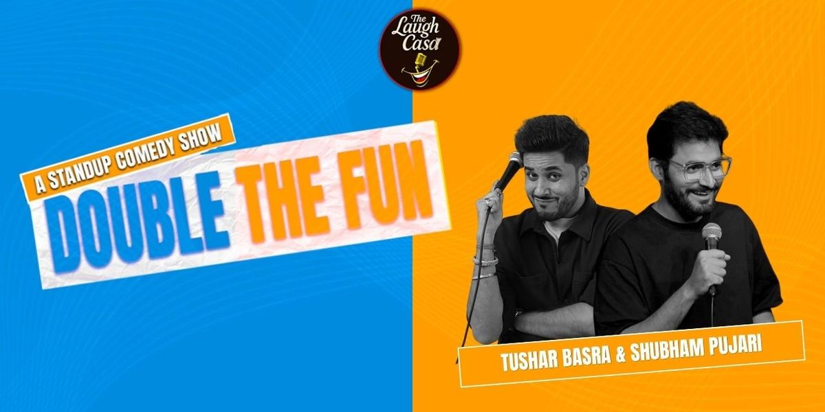 Double The Fun Ft Tushar Basra & Shubham Pujari