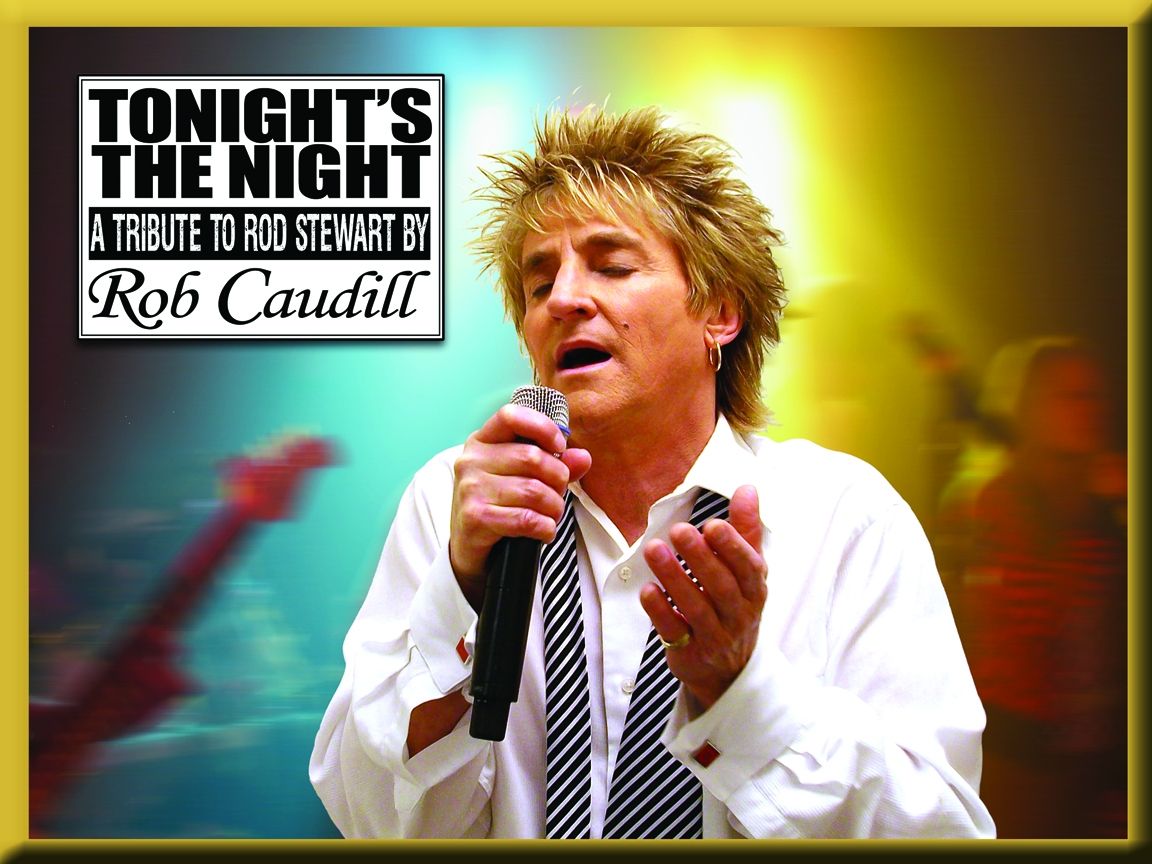 Tonights The Night: Rod Stewart Tribute, Stadium Performing Arts Center ...