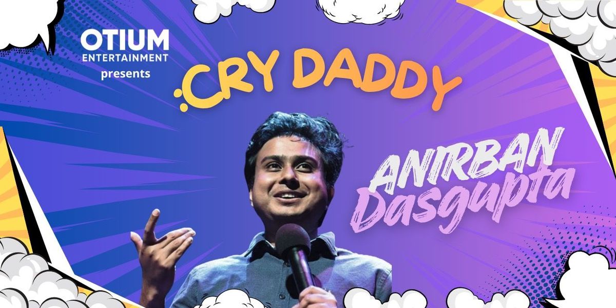 Cry Daddy By Anirban Dasgupta | Event in Manipal | AllEvents