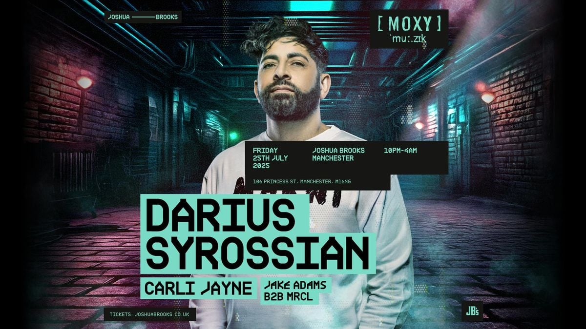 Moxy Muzik with Darius Syrossian + Support, 25 July | Event in Manchester | AllEvents