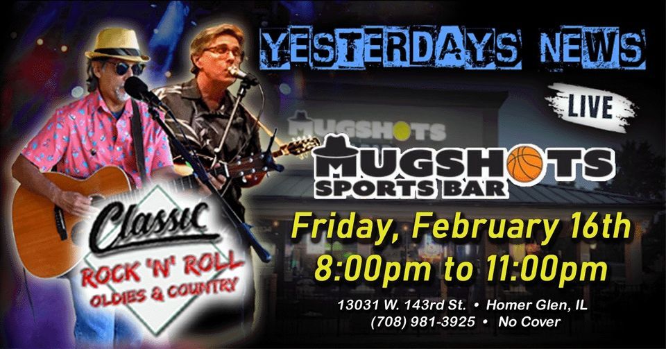 Yesterdays News LIVE at Mugshots Sports Bar, Mugshots Grill, Homer Glen, February 16 2024