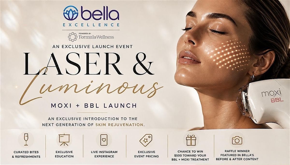 Laser & Luminous BBL + MOXI Launch Event (Westchase), Bella Excellence ...