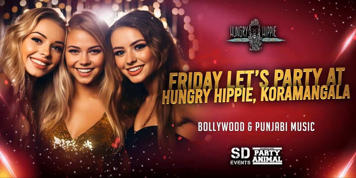 Friday Let's Party At: Hungry Hippie Koramangala, 23 May | Event in Bangalore | AllEvents