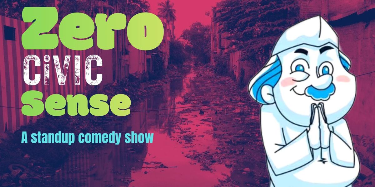 Zero Civic Sense - A Standup Comedy Show