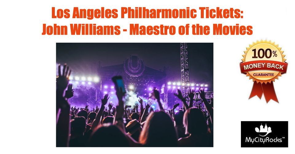 Los Angeles Philharmonic John Williams Maestro of the Movies Tickets