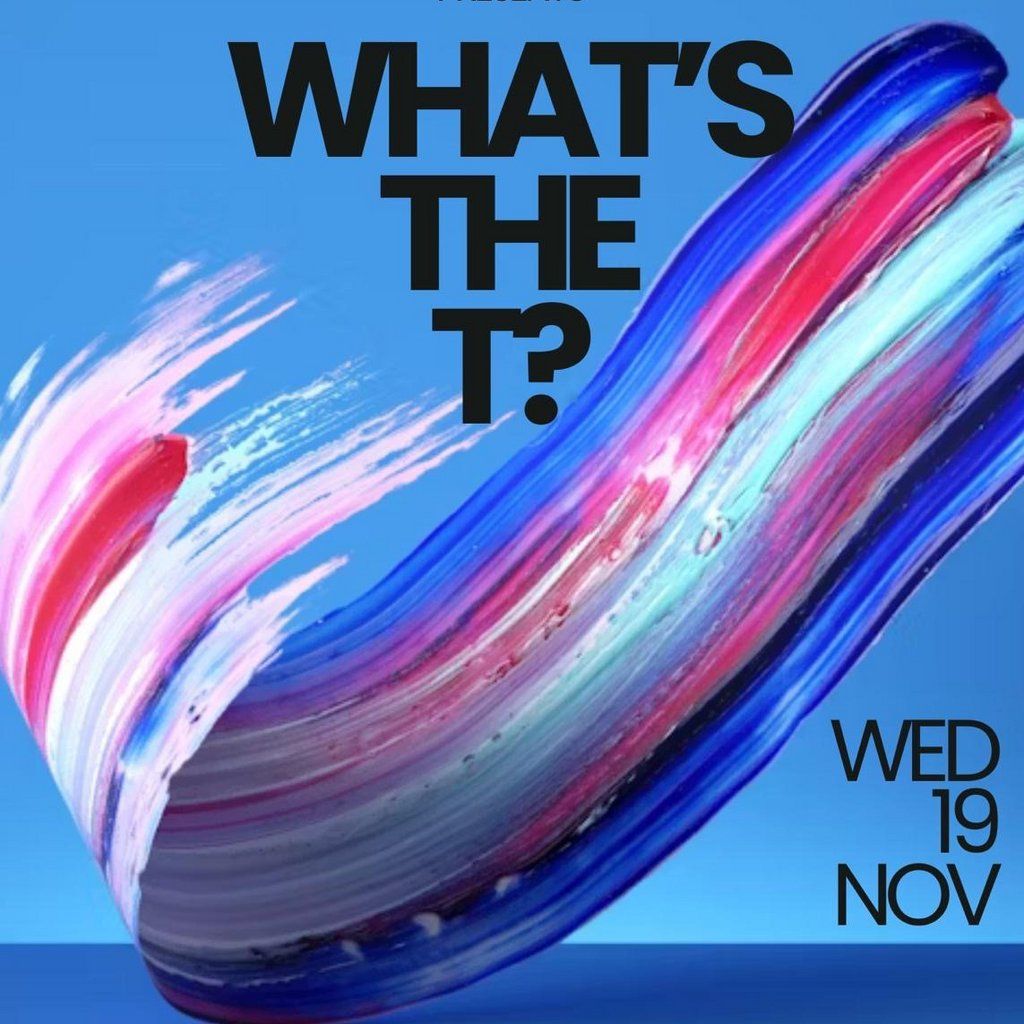 What's the T?, 19 November | Event in Salford | AllEvents