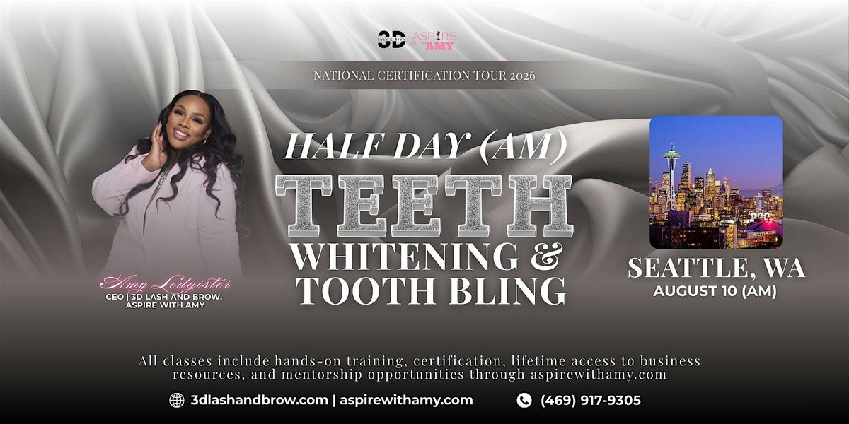 TEETH WHITENING + TOOTH BLING CERTIFICATION –  SEATTLE, WA(AUGUST 10, 2026), 10 August | Event in Seattle