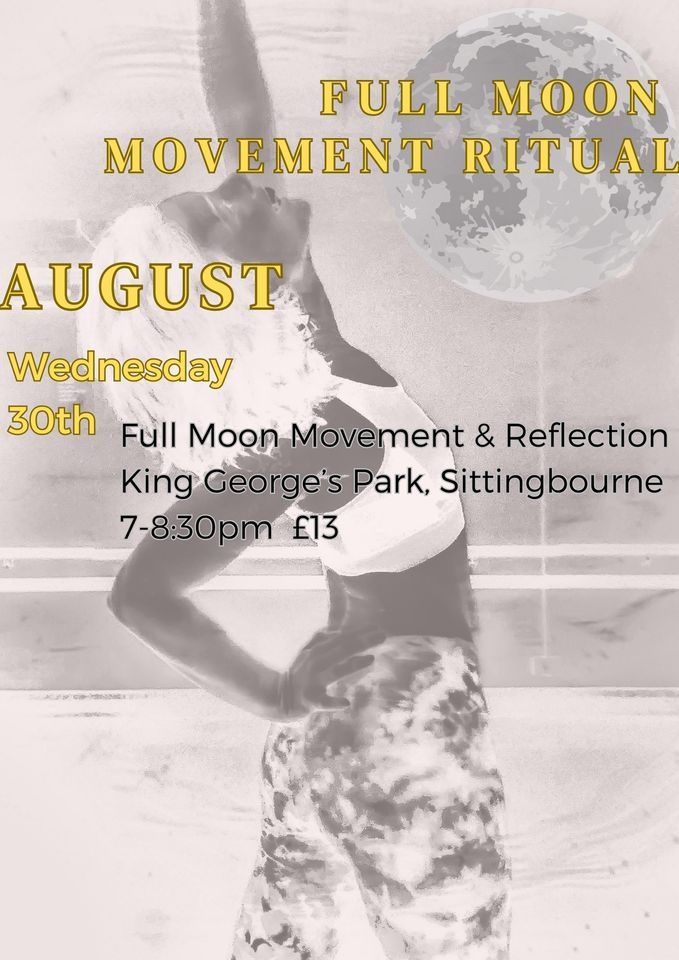 FULL?MOON MOVEMENT RITUAL , King Georges Park, Sittingbourne, 30 August ...
