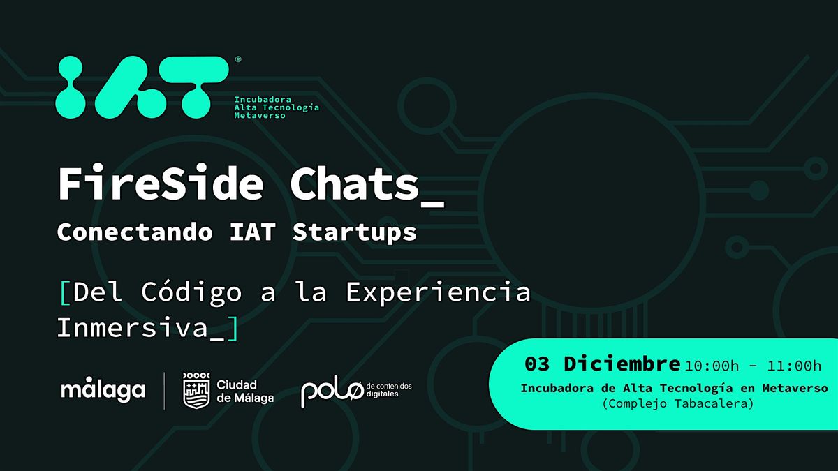 FireSide Chats: del Código a la Experiencia Inmersiva, 3 December | Event in Málaga | AllEvents