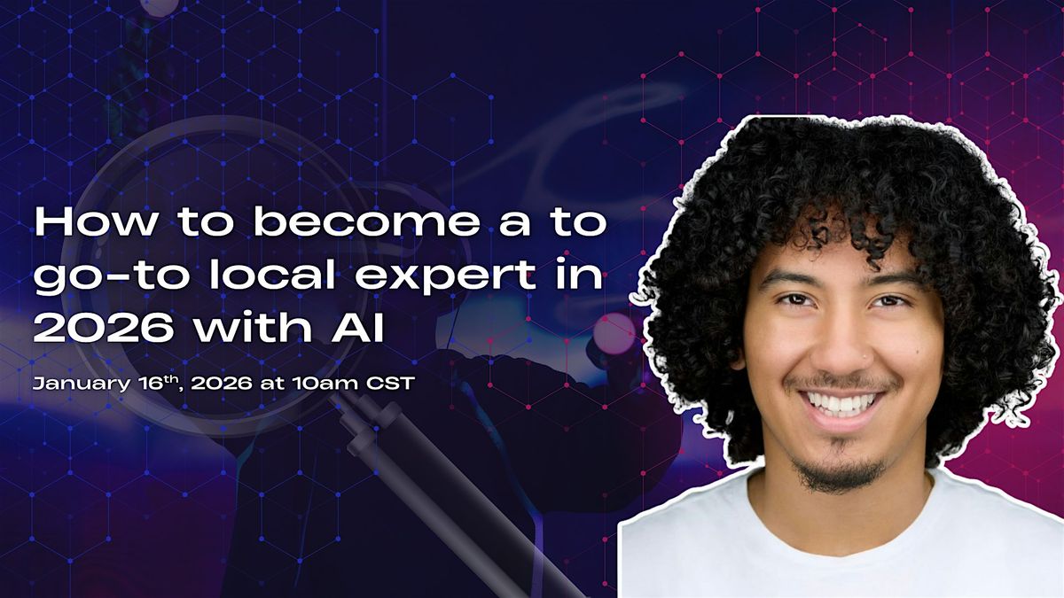 How to become a to go-to local expert in 2026 with AI, 16 January | Event in Houston | AllEvents