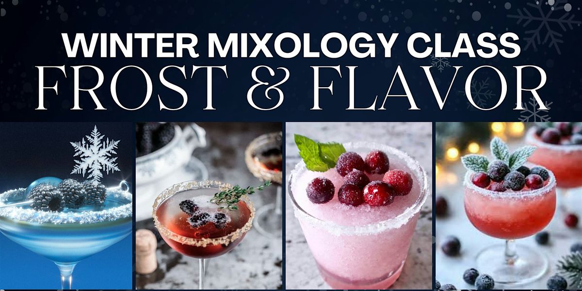 Frost and Flavor - Winter Mixology Class