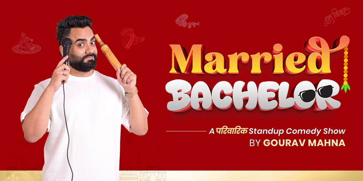 Married Bachelor - Family friendly show by Gourav | Event in Varanasi | AllEvents