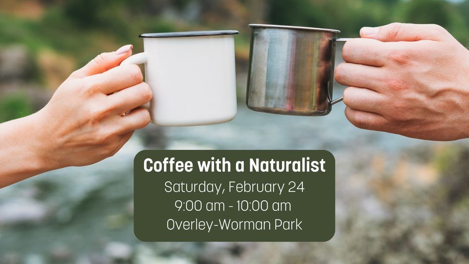 Coffee with a Naturalist, OverleyWorman Park, Zionsville, February 24