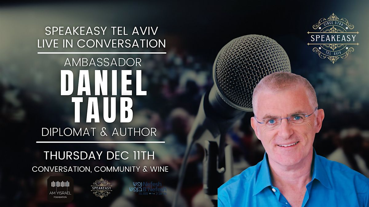 INVITATION: An Evening with Ambassador Daniel Taub, 6pm Thurs Dec 11, 11 December | Event in Tel Aviv-Yafo