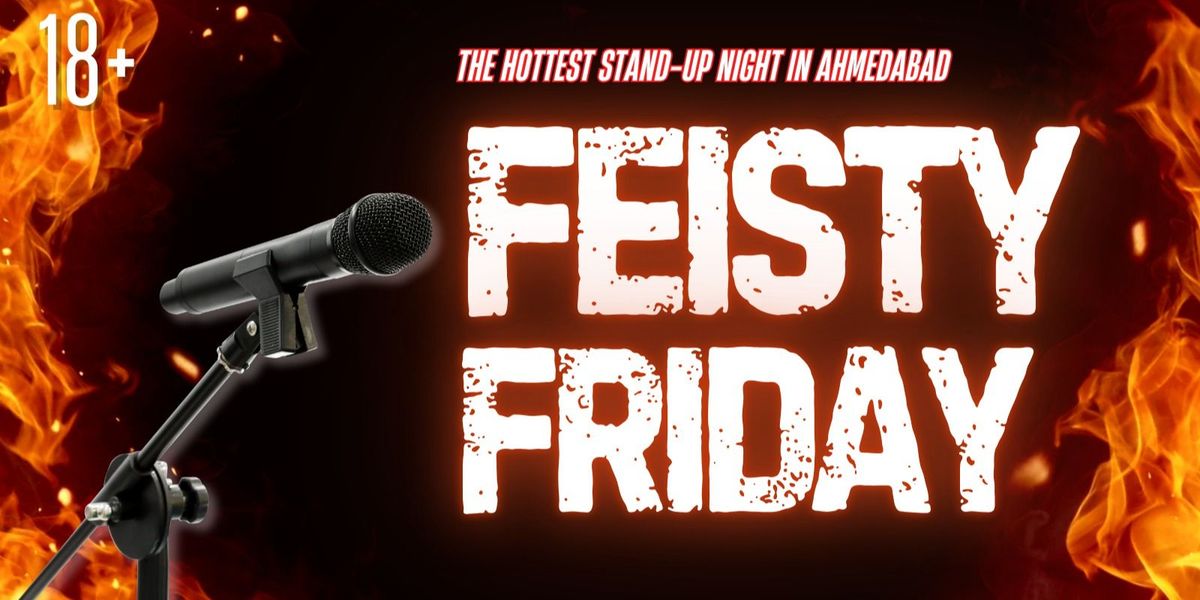 FEISTY FRIDAY - 18+ Standup Show, 4 July | Event in Ahmedabad | AllEvents