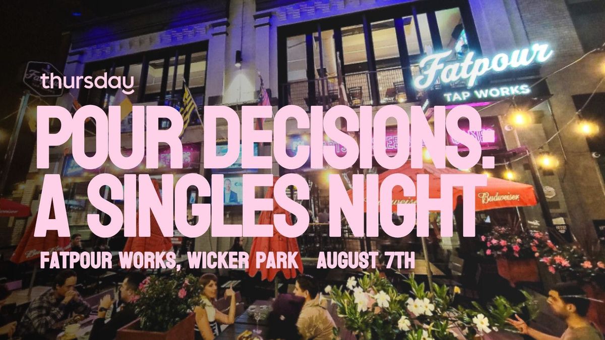 Thursday | Pour Decisions Singles Night | Wicker Park , 8 August | Event in Chicago | AllEvents