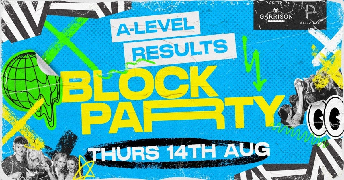 📣 A-LEVEL RESULTS BLOCK PARTY 📣, 14 August | Event in Chelmsford | AllEvents