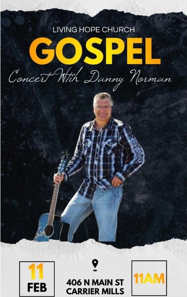 GOSPEL CONCERT WITH DANNY NORMAN, Living Hope Church, Carrier Mills