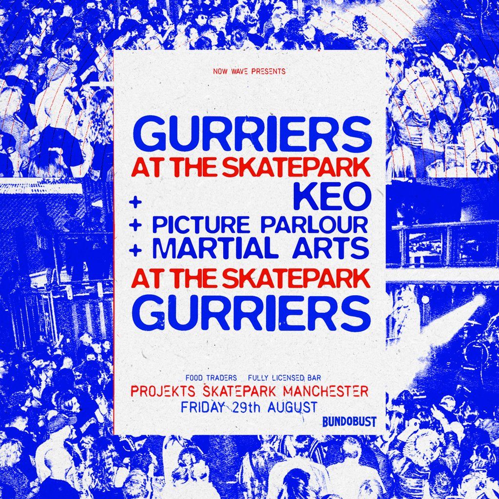 Gurriers at the Skatepark + Keo, Picture Perfect & Martial Arts, 29 August | Event in Manchester | AllEvents
