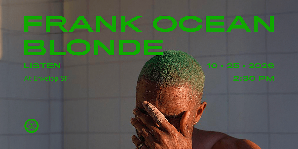 Frank Ocean - Blonde : LISTEN | Envelop SF (2:30pm), Envelop SF, San ...