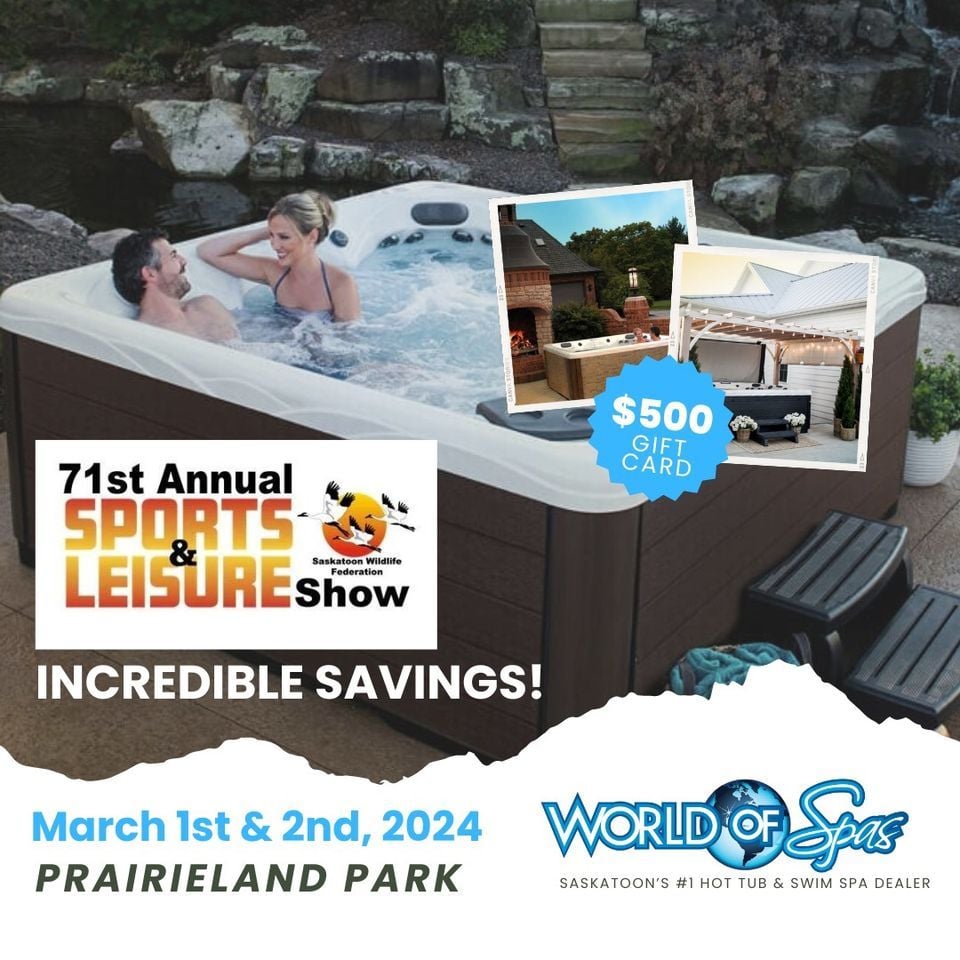 Join World of Spas at 71st Annual Sports & Leisure Show! , Saskatoon, Sask, 1 March to 2 March Join World of Spas at 71st Annual Sports & Leisure Show! , Saskatoon, Sask, 1 March to 2 March