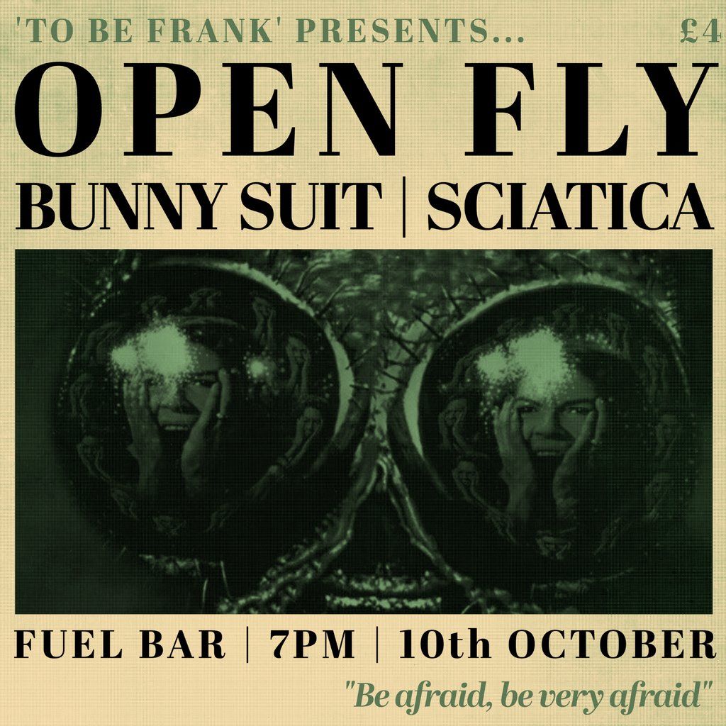 'TO BE FRANK' PRESENTS - Open Fly, The Bunny Suit and Sciatica, 10 October | Event in Manchester | AllEvents