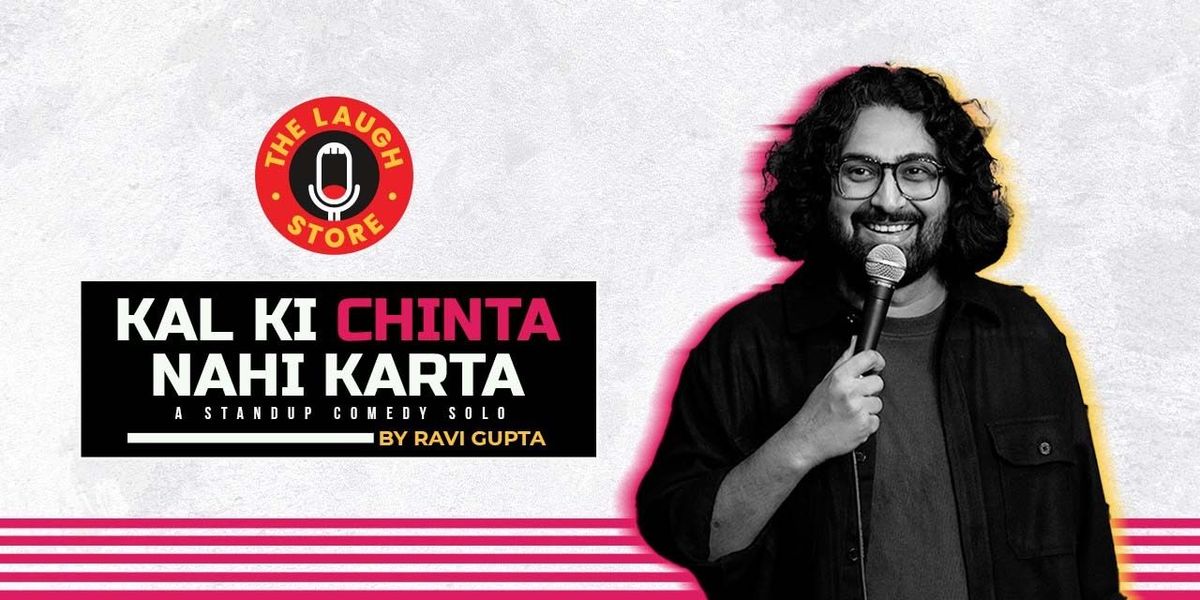 Kal Ki Chinta Nahi Karta ft.Ravi Gupta, 29 May | Event in New Delhi | AllEvents