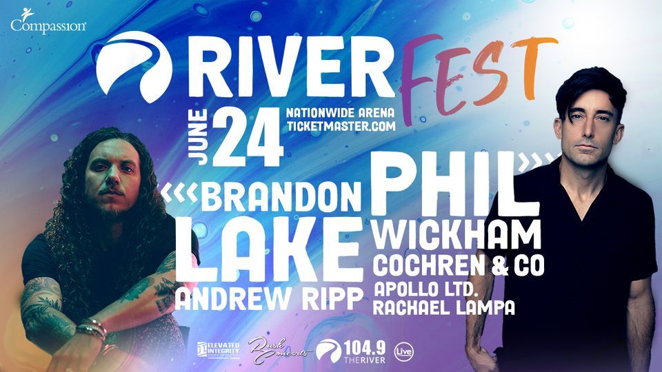 RiverFest 2023 Phil Wickham, Brandon Lake & more in Columbus, OH