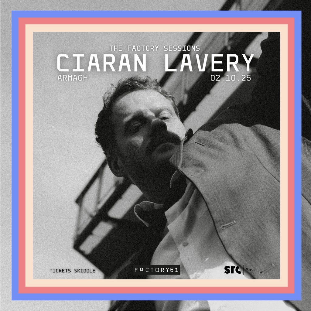 THE FACTORY SESSIONS: Ciaran Lavery, 2 October | Event in Armagh | AllEvents