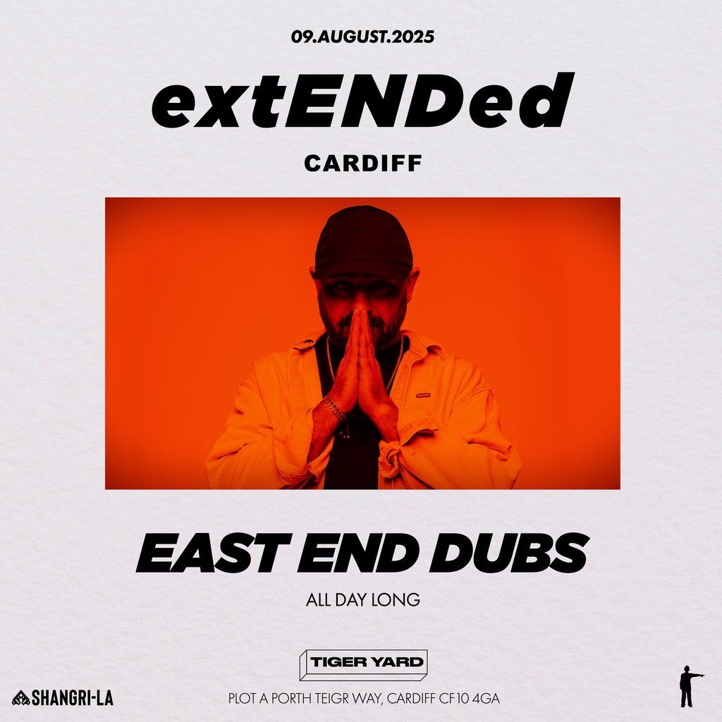 East End Dubs presents "extENDed Cardiff", 9 August | Event in Cardiff | AllEvents