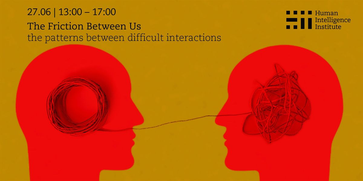 The Friction Between Us - patterns beneath difficult interactions
