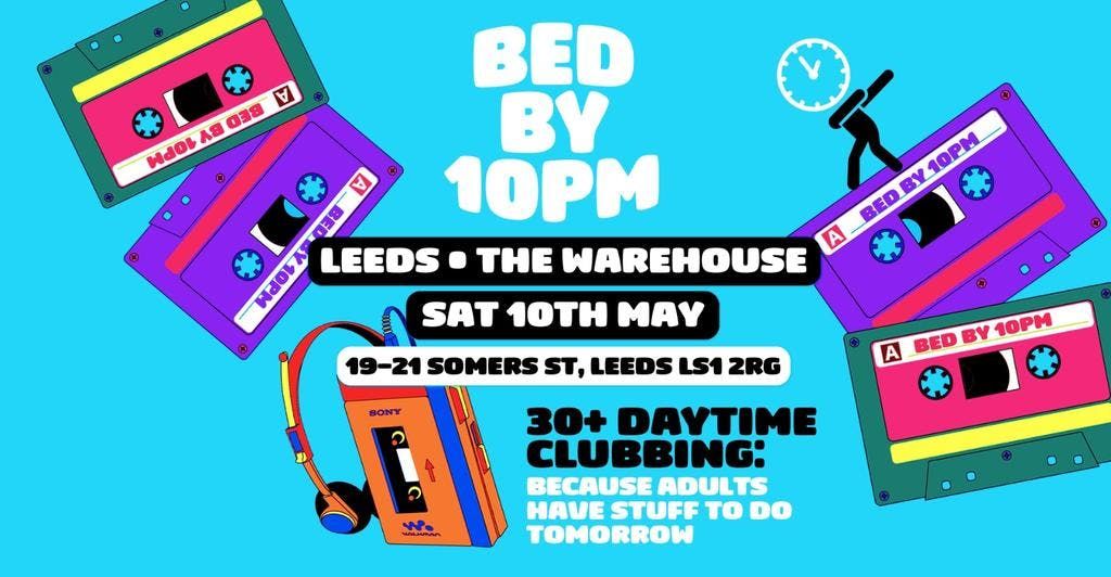 Bed By 10: The Ultimate 30+ Clubbing Experience, 10 May | Event in Leeds | AllEvents