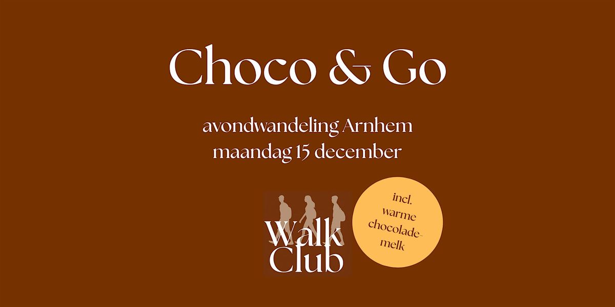 Choco & Go Arnhem met de Walk Club, 15 December | Event in Arnhem | AllEvents