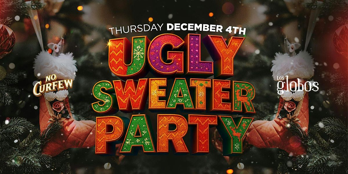 NO CURFEW UGLY SWEATER PARTY @ LOS GLOBOS / $5 BEFORE 10:30PM W/RSVP, 4 December | Event in Los Angeles | AllEvents