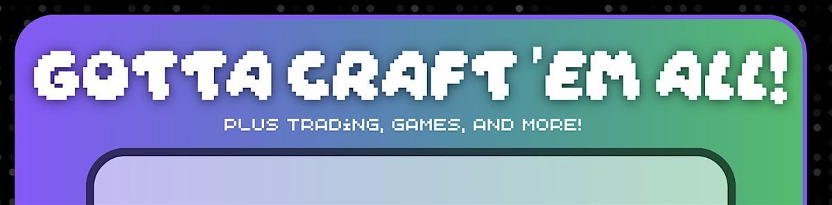 Gotta craft 'em all! | Event in Peabody | AllEvents