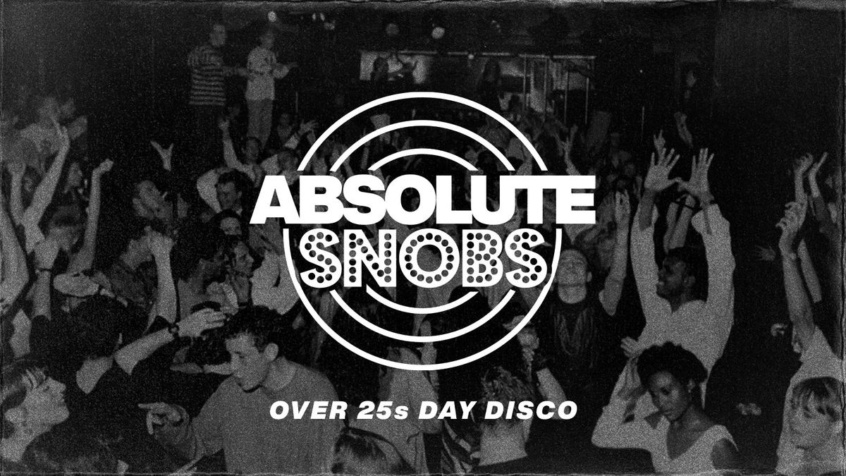 Absolute Snobs - Over 25s DAY DISCO - 4th Oct, 4 October | Event in Birmingham | AllEvents
