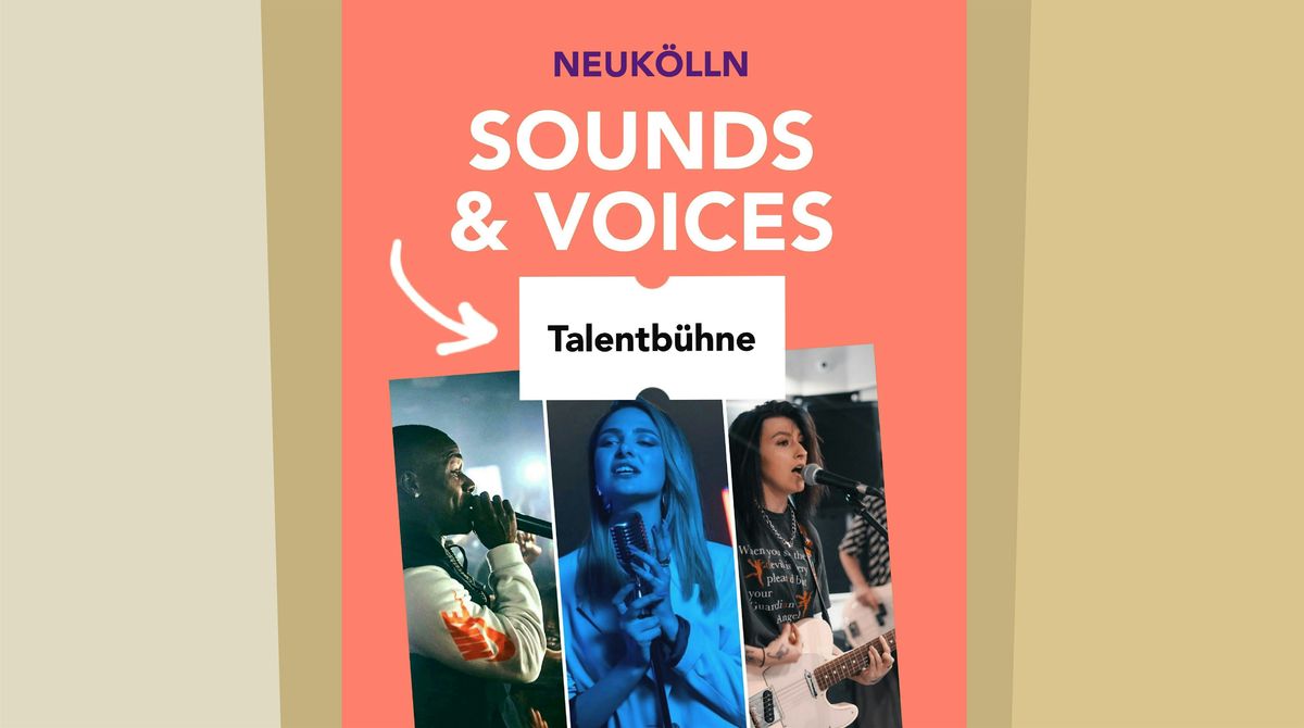 NEUKÖLLN SOUNDS & VOICES LIVE – Talentbühne und Konzertsession