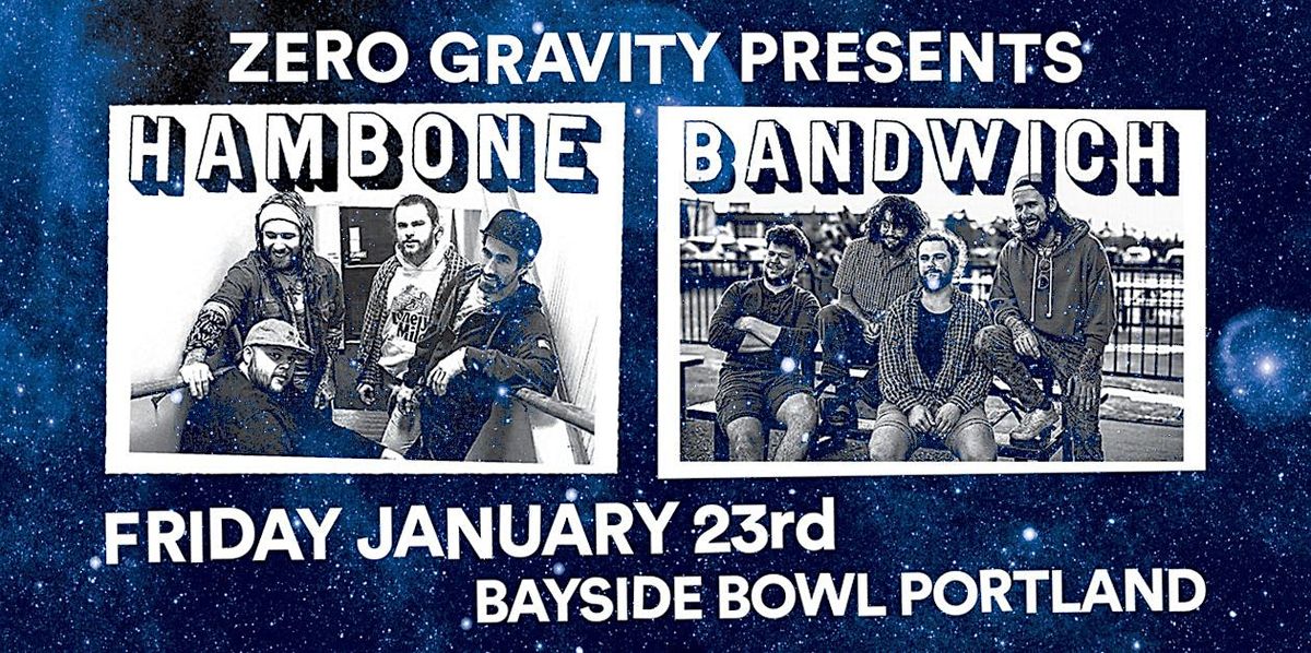 Hambone & Bandwich (Zero Gravity Presents...), 23 January | Event in Portland | AllEvents