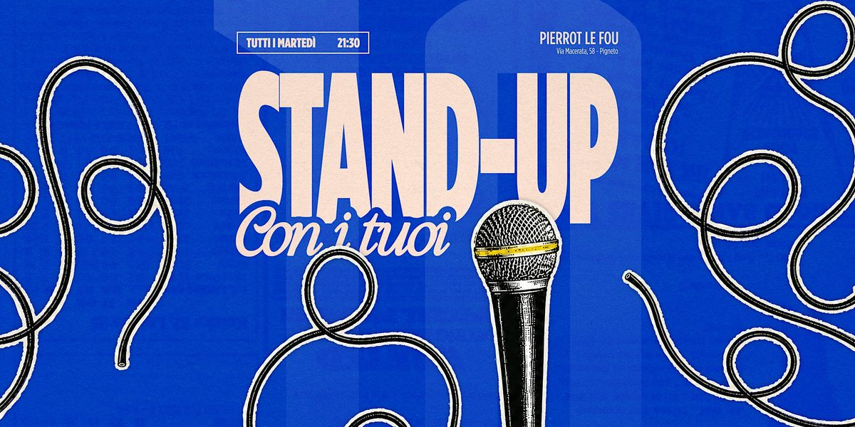 Stand Up Con I Tuoi - PLF, Pierrot le Fou, Roma | AllEvents