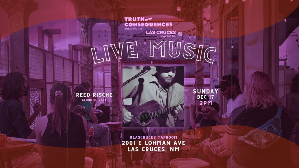 Reed Rische LIVE MUSIC: Reed Rische ?, Truth or Consequences Brewery - Las Cruces ...