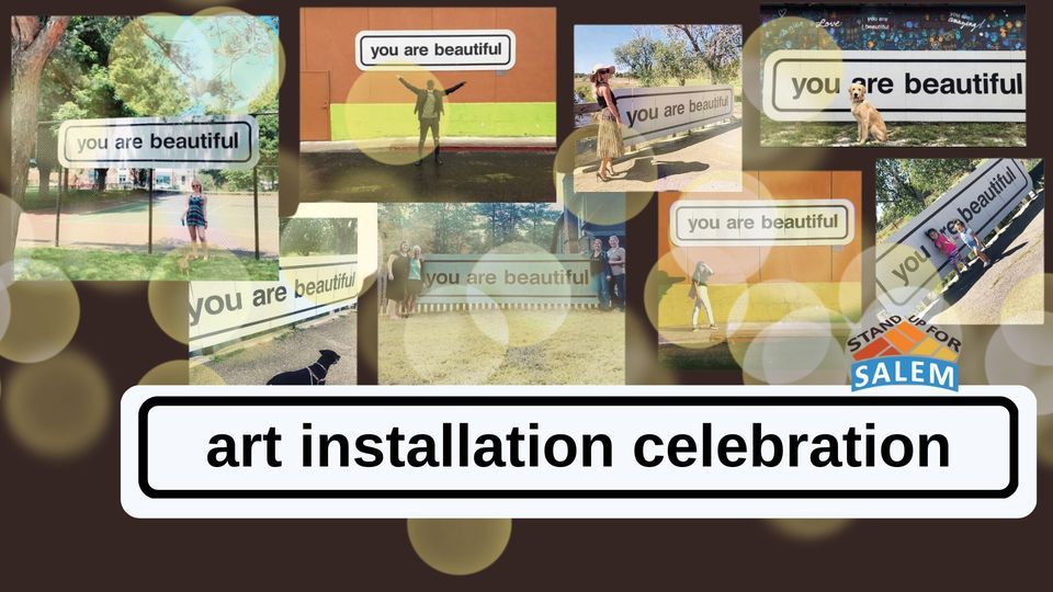 YOU ARE BEAUTIFUL Art Installation Celebration, Stand Up For Salem