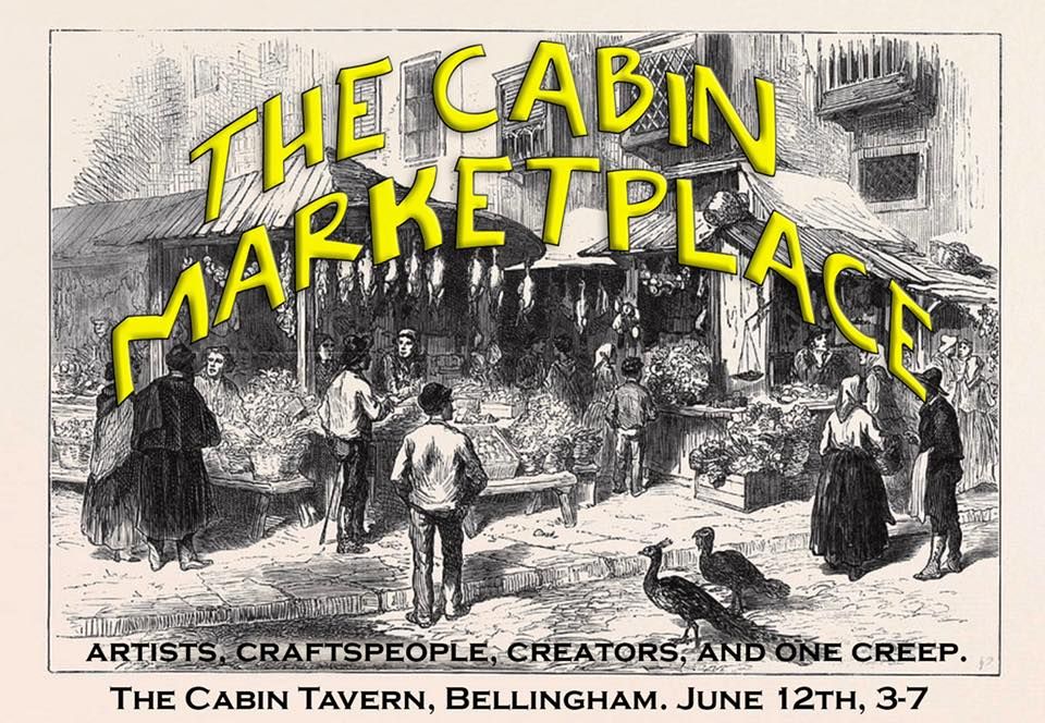 The First Annual Cabin Marketplace, 307 W Holly St, Bellingham, WA