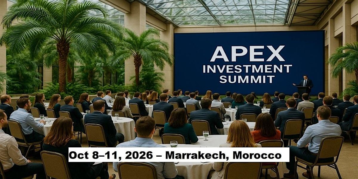 Apex Masters Expos – Investment Summit in Marrakech, Morocco, 8 October | Event in Marrakech | AllEvents