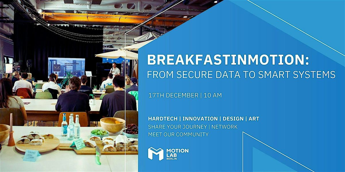 BreakfastInMotion: From Secure Data to Smart Systems, 17 December | Event in Berlin | AllEvents