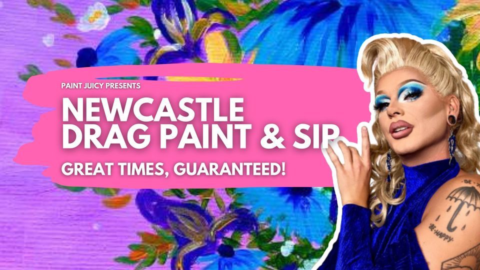 DRAG PAINT AND SIP NEWCASTLE x PAINT JUICY, Great Northern Hotel