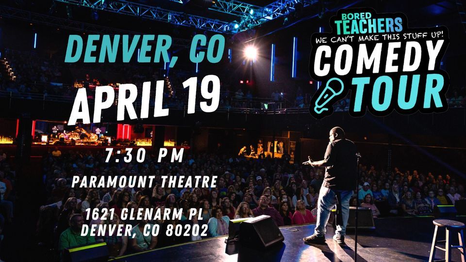 Bored Teacher Comedy Tour Denver, Paramount Theatre (Denver), April
