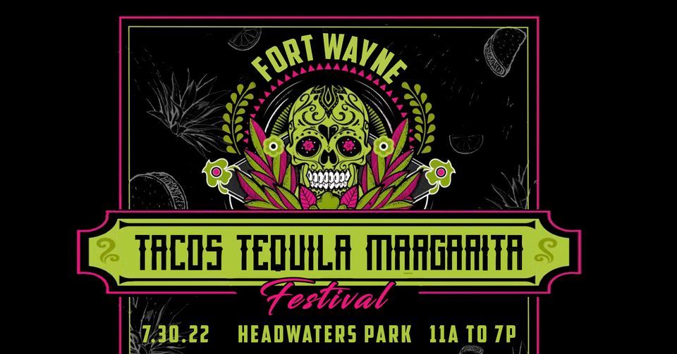 Tacos, Tequila Margarita Fest 2022, 333 South Clinton Street,Fort Wayne